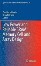 Low Power and Reliable SRAM Memory Cell and Array Design by Koichiro Ish... - £31.38 GBP