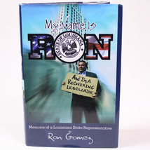 SIGNED Ron Gomez My Name Is Ron &amp; I&#39;m a Recovering Legislator Louisiana HC w/DJ - $36.59