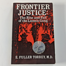 Frontier Justice: The Rise &amp; Fall of the Loomis Gang by E Fuller Torrey: Signed - £52.31 GBP