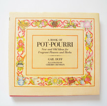 A Book of Pot-Pourri : New and Old Ideas for Fragrant Flowers and Herbs by... - £6.18 GBP