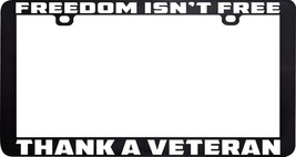 Freedom Isn&#39;t Free Thank A Veteran Soldier Henor License Plate Frame Holder - £5.17 GBP