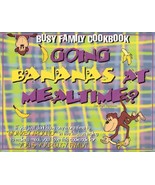 Busy Family Cookbook - Going Bananas at Mealtime? Sabina H. Bigelow and ... - $29.40