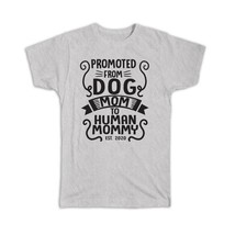 Promoted From Dog Mom : Gift T-Shirt Announcement Mothers Day Pregnancy - £14.37 GBP