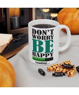 Don't Worry, Be Happy - 11oz Motivational Coffee Mug - £15.59 GBP