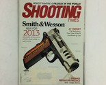 April 2013 Shooting Time Magazine Smith &amp; Wesson .17Hornet The Backstory... - $13.99