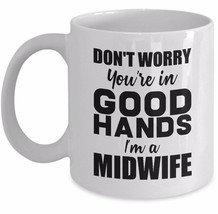 Midwife Mug You&#39;re In Good Hands I&#39;m A Midwife Doula Midwifery Gift Cup White - £15.28 GBP