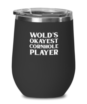 Wine Glass Tumbler Stainless Steel  Funny World&#39;s Okayest Cornhole Player  - £26.24 GBP