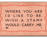 Comic Motto Where You Are I&#39;d Like to Be Wish Stamp Would Carry Me Postc... - £3.85 GBP