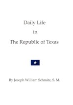 Daily Life in the Republic of Texas [Hardcover] Schmitz, Joseph William - $12.09