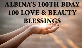 JULY 8 -11TH FRI-SUN ALBINA'S 100TH BDAY 100 LOVE & BEAUTY BLESSINGS MAGICK  image 2