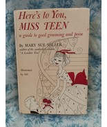 Heres to You Miss Teen Guide Good Grooming Poise Mary Sue Miller 1962 HC... - $81.90