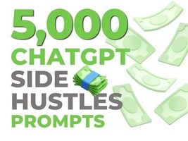 5,000 Side Hustle ChatGPT Prompts, Make Money with ChatGPT Prompts, - £2.79 GBP