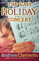 The Last Holiday Concert by Andrew Clements / 2005 Scholastic Hardcover - £1.81 GBP