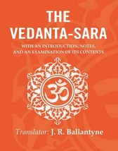 The Vedanta-Sara: With an Introduction, Notes, and an Examination of its Content - £19.65 GBP