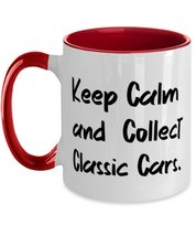 Cool Classic Car Collecting Two Tone 11oz Mug, Keep Calm and Collect Classic Car - $24.95