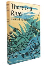 Richard Vaughan THERE IS A RIVER  1st Edition 1st Printing - £42.21 GBP
