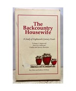 The Backcountry Housewife: 18th Century Foods by Kay Moss &amp; Kathryn Hoff... - £18.77 GBP