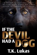 IF THE DEVIL HAD A DOG [Paperback] Lukas, T.K. - $8.94