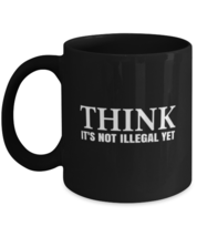 Funny Mugs Think It&#39;s Not Illegal Yet Black-Mug  - £12.81 GBP