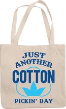 Make Your Mark Design Just Another Cotton Pickin&#39; Day! Southern Slang Reusable T - £17.08 GBP