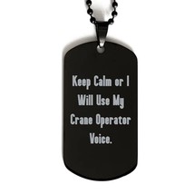 Best Crane Operator Gifts, Keep Calm or I Will Use My Crane Operator Voi... - $19.55
