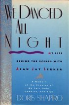 We Danced All Night: My Life Behind the Scenes With Alan Jay Lerner Shapiro, Dor - £13.53 GBP