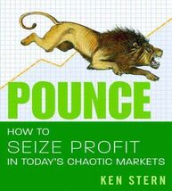 Pounce: How to Seize Profit in Today's Chaotic Markets, Stern, Ken, New ... - $4.74