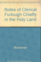 Notes of Clerical Furlough Chiefly in the Holy Land [Hardcover] Buchanan - £25.05 GBP