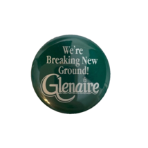 We&#39;re Breaking New Ground Glenaire Green Pinback Pin Lapel 2&quot; - £8.06 GBP