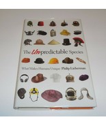 The Unpredictable Species What Makes Humans Unique by Philip Lieberman N... - £31.03 GBP