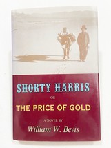 Shorty Harris, or the Price of Gold: A Novel by Williama W. Bevis, HC - £97.51 GBP