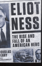 Eliot Ness: The Rise and Fall of an American Hero - Hardcover - £3.18 GBP