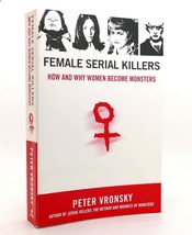 Peter Vronsky Female Serial Killers How And Why Women Become Monsters 1st Editio - $249.00