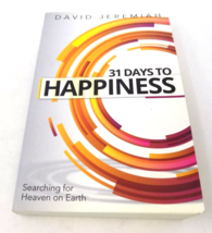 31 Days To Happiness - Searching for Heaven On Earth - Dr. David Jeremiah - £6.04 GBP