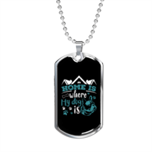 Home Is Where My Dog Is Blue Necklace Stainless Steel or 18k Gold Dog Tag 24&quot; C - £37.48 GBP+