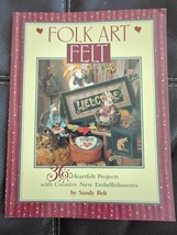 Folk Art Felt: 36 Heartfelt Projects With Creative New Embellishments - £13.66 GBP