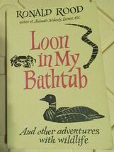 Loon in My Bathtub &amp;  Adventures Wildlife by Ronald Rood (TrPb 1985) 093... - $6.92