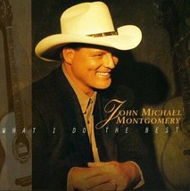 What I Do the Best by John Michael Montgomery country music CD with case - $2.75 CAD