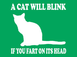 FUNNY TSHIRT A Cat Will Blink If You Fart On Its Head T-Shirt Funny Cat ... - £10.32 GBP