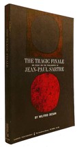 Wilfrid Desan The Tragic Finale: An Essay On The Philosophy Of JEAN-PAUL Sartre - $52.84