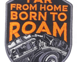 Far From Home Born To Roam Iron On Sew On Embroidered Patch 3&quot;X4&quot; - $7.49