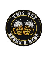 This Guy Needs A Beer Funny Embroidered Patch for a Beer Lover Iron On. ... - £5.95 GBP