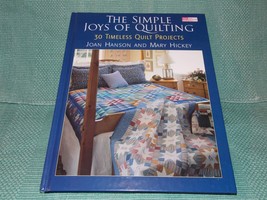 The Simple Joys of Quilting : 30 Timeless Quilt Projects by Mary Hickey and Joan - £4.50 GBP