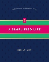 A Simplified Life: Tactical Tools for Intentional Living [Hardcover] Ley... - $9.60