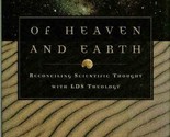 Of Heaven and Earth: Reconciling Scientific Thought With Lds Theology Cl... - $25.36