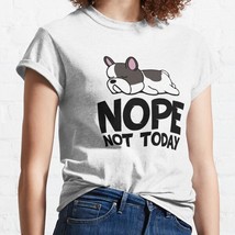  French Bulldog Nope - Not Today White Women Classic T-shirt - £13.18 GBP