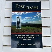 NEW RARE David L Bigler / Fort Limhi The Mormon Adventure in Oregon Country 2004 - £57.58 GBP