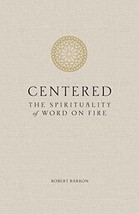 Centered: The Spirituality of Word on Fire Bishop Robert Barron and Bert Ghezzi - £14.59 GBP