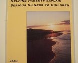 When a Parent Is Sick: Helping Parents Explain Serious Illness to Childr... - $3.60
