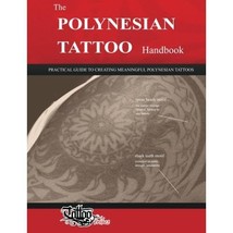 The POLYNESIAN TATTOO Handbook: Practical guide to creating meaningful Polynesia - £21.34 GBP